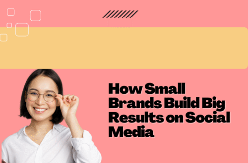How Small Brands Build Big Results on Social Media