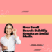 How Small Brands Build Big Results on Social Media