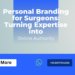 Personal Branding for Surgeons: Turning Expertise into Online Authority